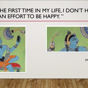 "For the first time in my life, i dont have to make an effort to be happy"